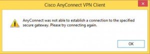 Cisco AnyConnect wont connect after installing on Windows 8 or 8.1